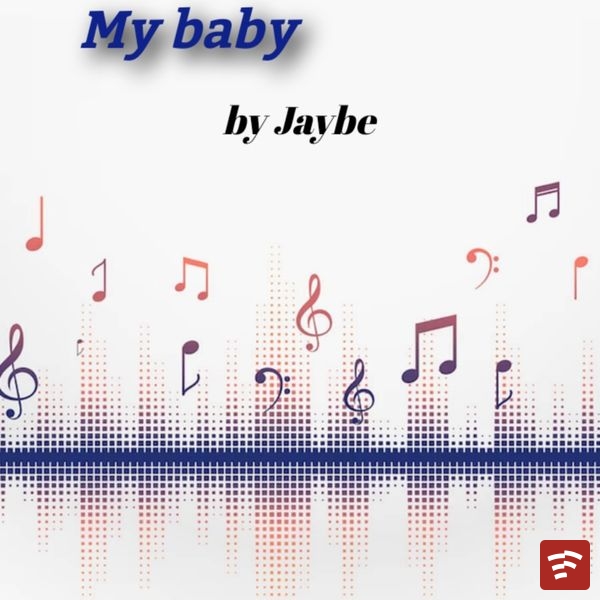 MY BABY by Jaybe-musicarena-jaybemuzik.mp3 2023-11-14 13_30 Mp3 Download