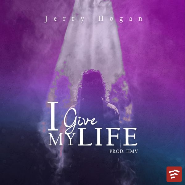 I give my life Mp3 Download