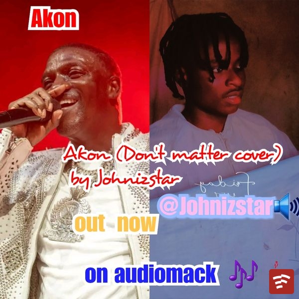 Johniz Star - AKON (Don't Matter cover) Ft. Akon