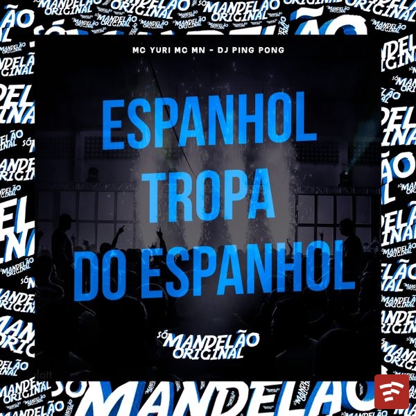 Espanhol Tropa do Espanhol Mp3 Download