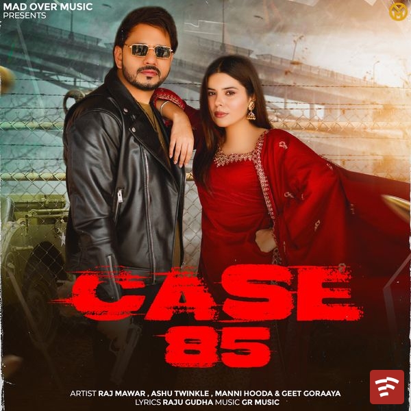 Manni Hooda - Case 85 Ft. Raj Mawer, Ashu Twinkle & Geet Goraaya Mp3 Download