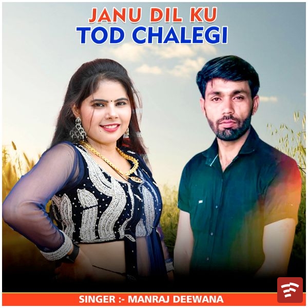 Manraj Deewana - Janu Dil Ku Tod Chalegi Mp3 Download