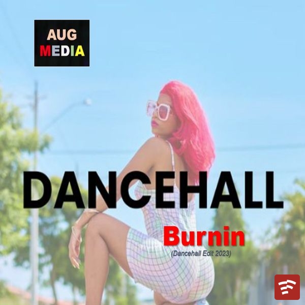 Burnin (Dancehall Mix 2023) Mp3 Download
