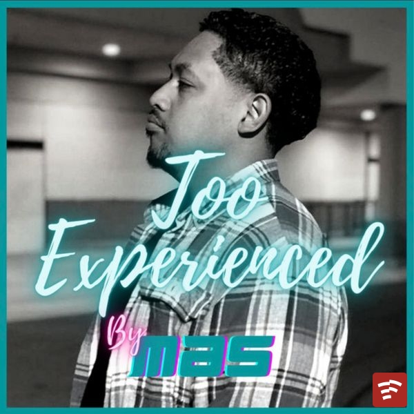 Mas Music - Too Experienced Mp3 Download