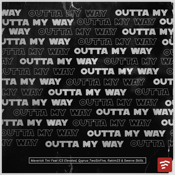 OUTTA MY WAY Mp3 Download