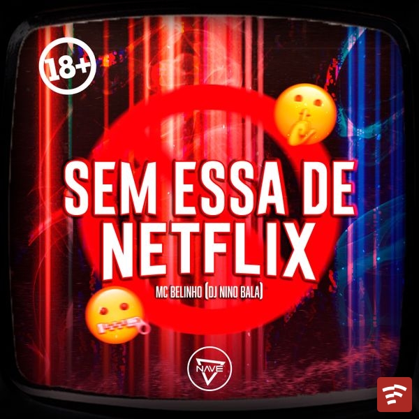 Mc Belinho - Sem Essa de Netflix Ft. DJ Nino Bala