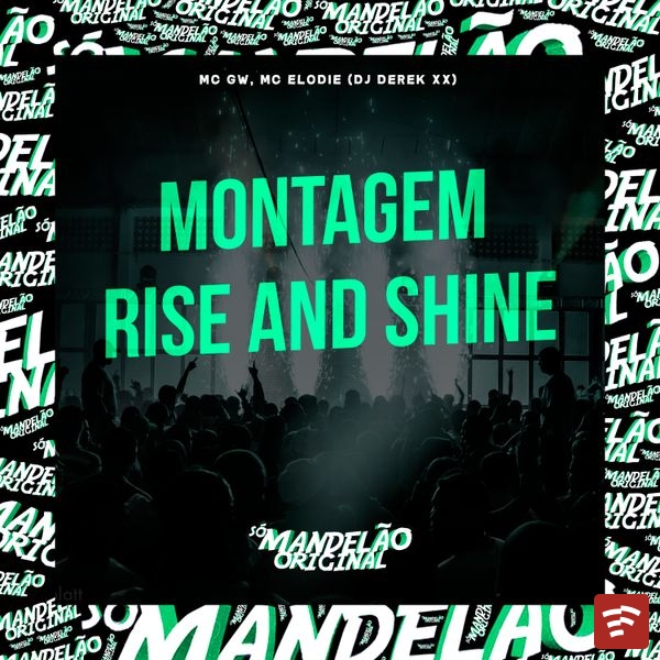 Montagem Rise And Shine Mp3 Download