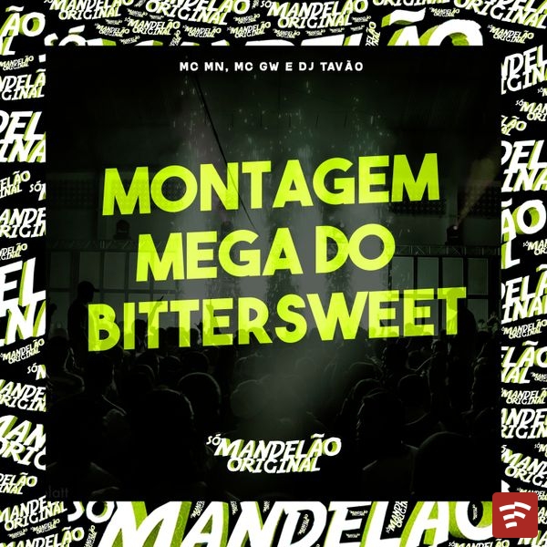 Mc Mn - Montagem - Mega do Bittersweet ft. Mc Gw & Dj tavão