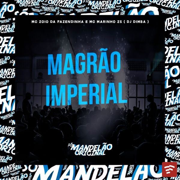 Mc Zoio da Fazendinha - Magrão Imperial Ft. Mc Marinho Zs & DJ Dimba