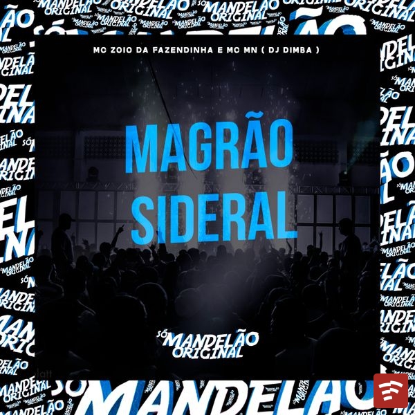 Mc Zoio da Fazendinha - Magrão Sideral ft. Mc Mn & DJ Dimba