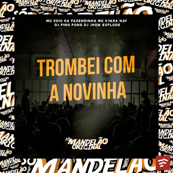 Trombei Com a Novinha Mp3 Download