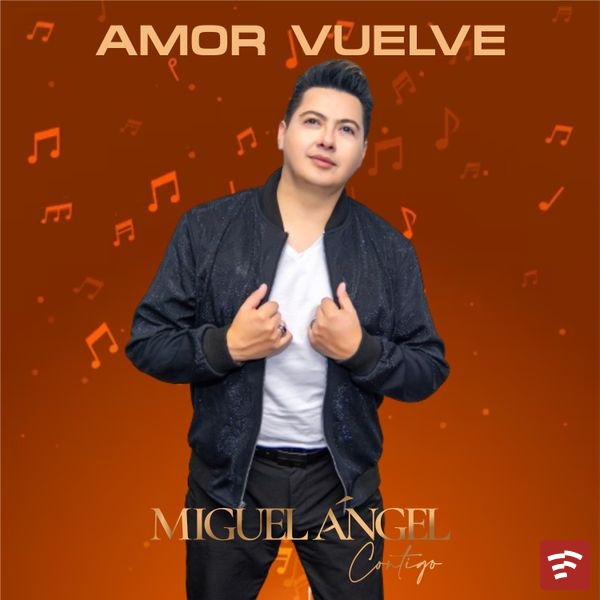 Miguel Angel Contigo - Amor Vuelve Mp3 Download