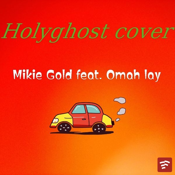 Mikie Gold - Holyghost Cover ft. Omah lay