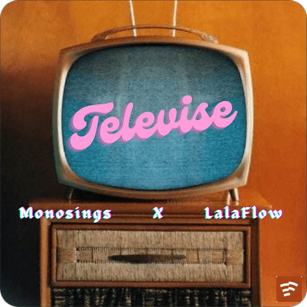Monosings - Televise Ft. LalaFlow