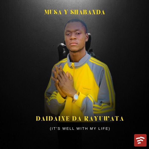 Daidaine da Rayuwata (it's well with my life) Mp3 Download