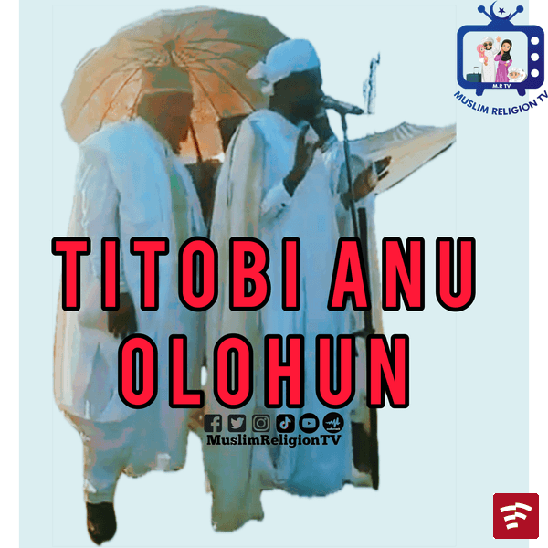 TITOBI ANU OLOHUN - Grand mufti of Ilorin | Fadilat sheikh sulaimon faruq onikijipa . MRTV Mp3 Download
