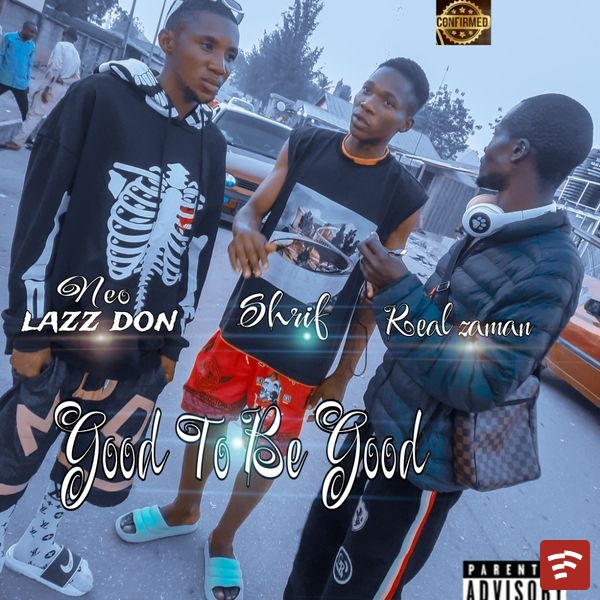 Neo Lazz Don - Good to be Good by Neo Lazz Don Ft. Real zaman & m shrif