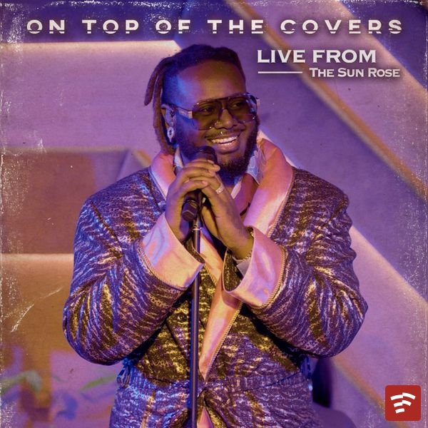 T-Pain On Top of The Covers (Live from The Sun Rose) Album