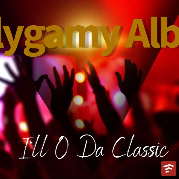 I'll O Da Classic Polygamy EP