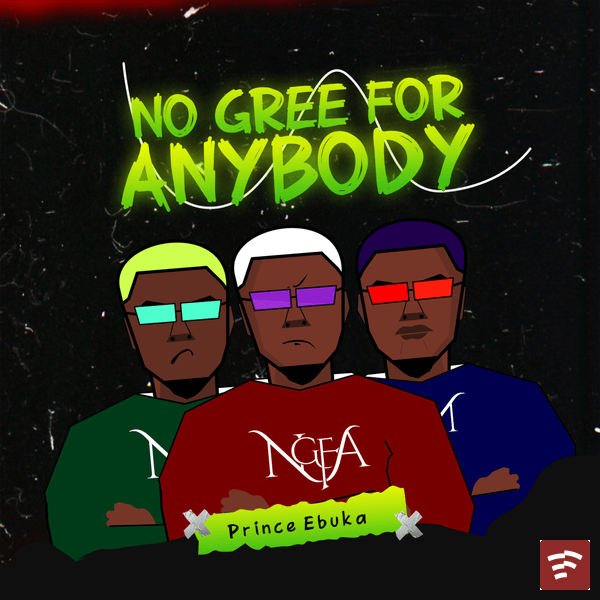 no gree for anybody (Ngfa) Mp3 Download
