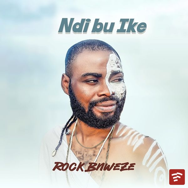 Rock-BNweze--Ndi-Bu-Ike Mp3 Download