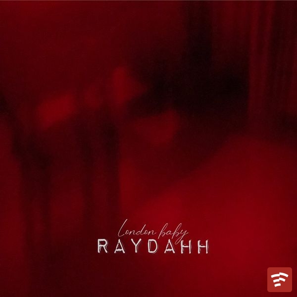 Raydahh – London baby Mp3 Download