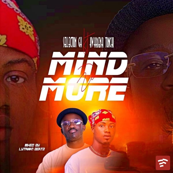 Sellection Gh – Mind No More (M&M. By Lighter Wan Beatz) ft. Kwabena Tunchi Mp3 Download