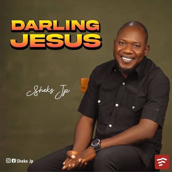 DARLING JESUS by SHEKS JP Mp3 Download