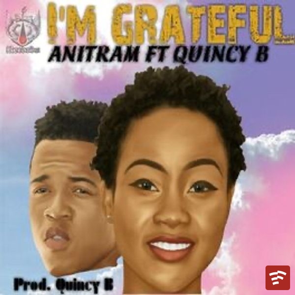 Anitram-Im-Grateful-ft.-Quincy-B Mp3 Download