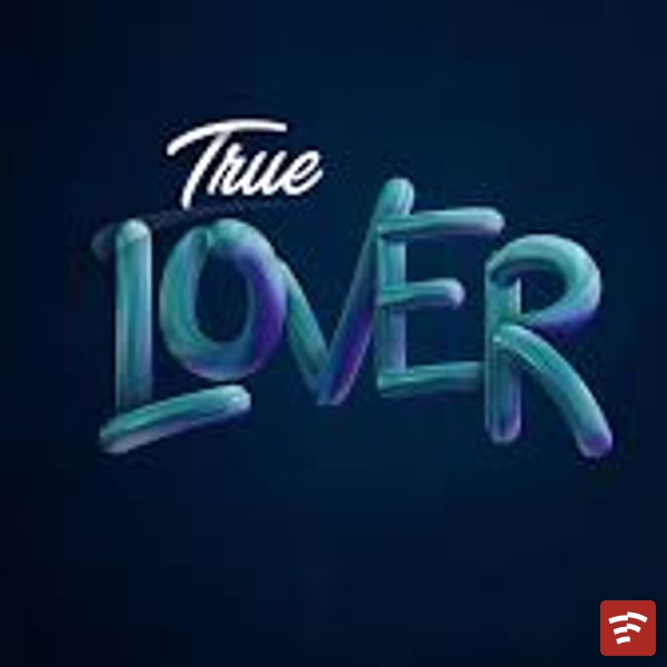 True Lover Mp3 Download