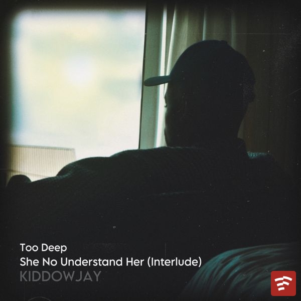 Kiddowjay Too Deep She No Understand Her (Interlude) EP