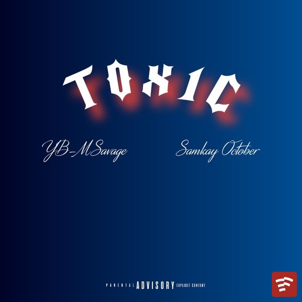 YBM SAVAGE, Samkay October - Toxic Mp3 Download