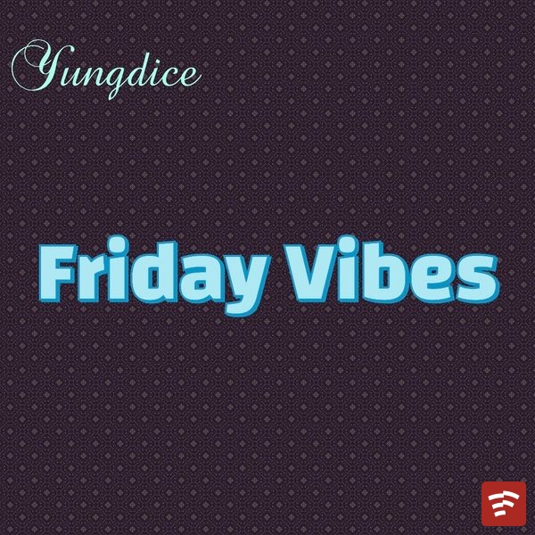 FRIDAY VIBES Mp3 Download