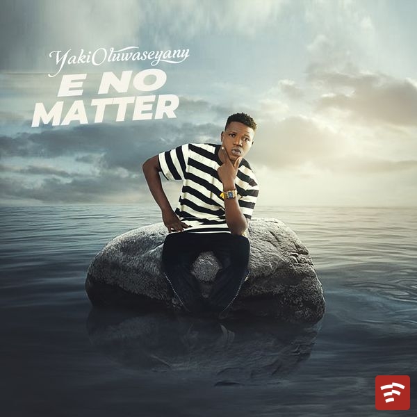 E No Matter Mp3 Download