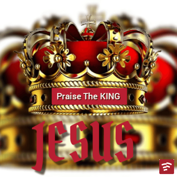 Praise The KING Mp3 Download