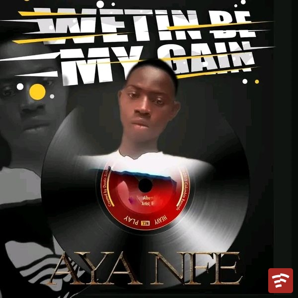 Wetin be my Gain (speed up 2.0) Mp3 Download