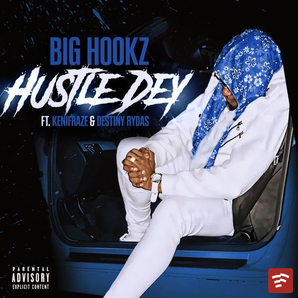 Big Hookz - Hustle Dey Ft. Destiny Rydas & KeniFraze