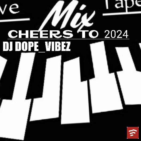 Creative DJ Vibez – DJ DOPE_VIBEZ CHEERS TO 2024 ft. #Varius artist