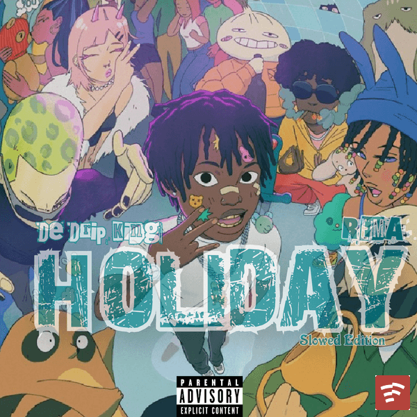 DE DRIP KING ? - Holiday (Slowed Edition) Ft. REMA
