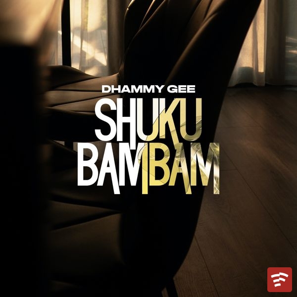 Dhammy Gee – Shuku BamBam Mp3 Download