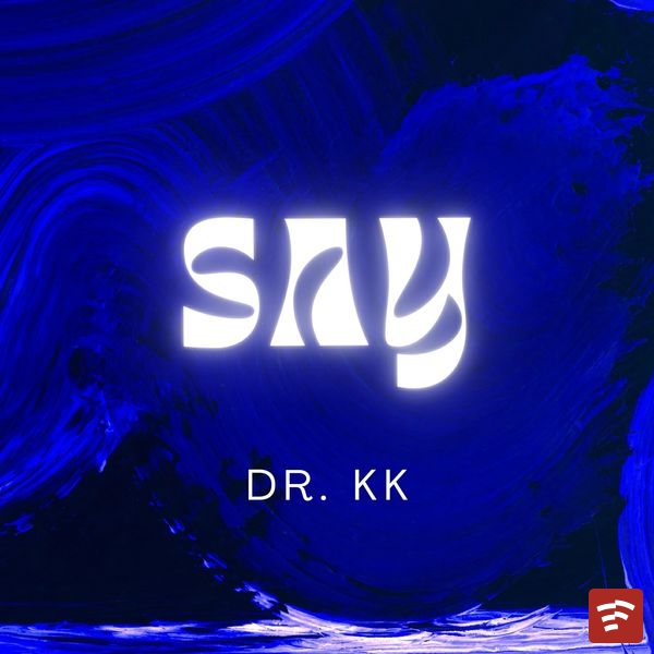 Dr. KK - Say Ft. Holy Ghost