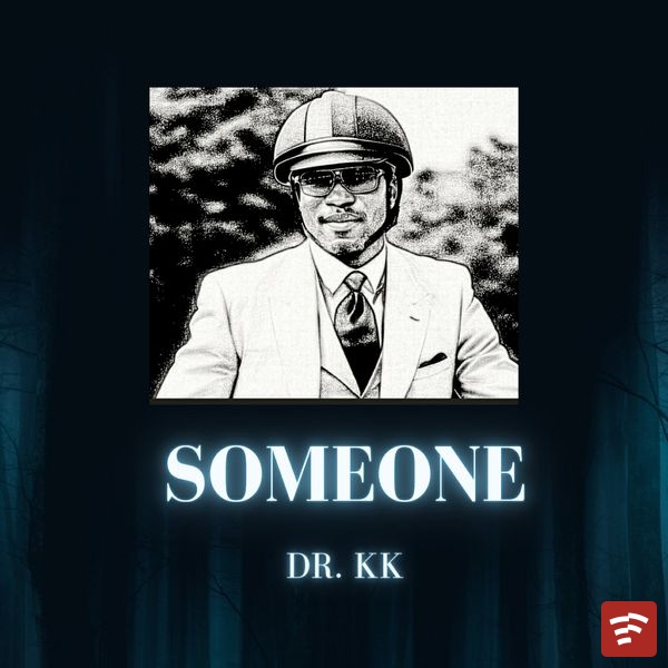 Dr. KK - Someone ft. My maker