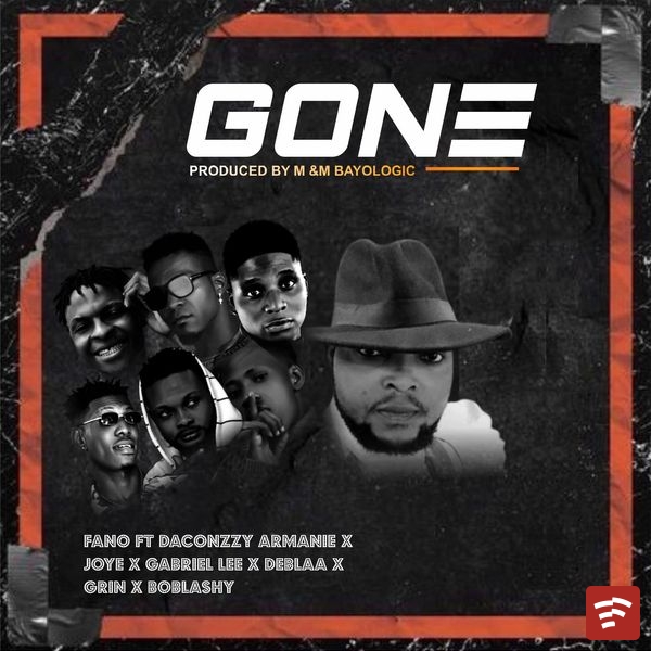 FANO – Gone ft. Daconzzy Armanie, Joye, Gabriel Lee, Deblaa, Grin & Boblashy