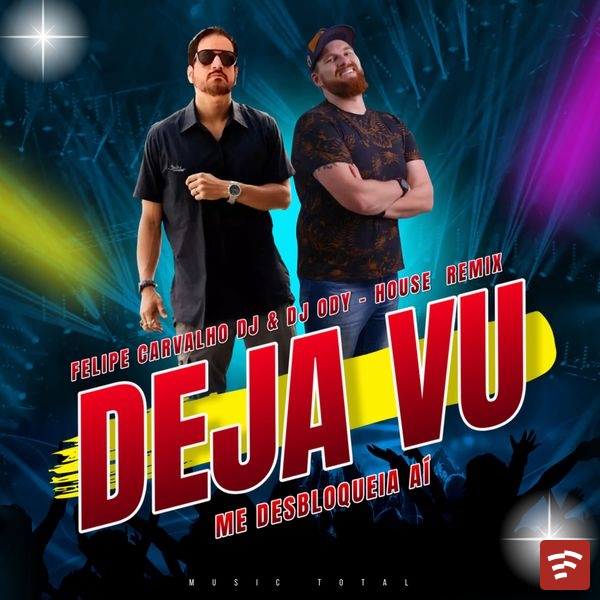 Deja Vu - Me Desbloqueia A (House Remix) Mp3 Download