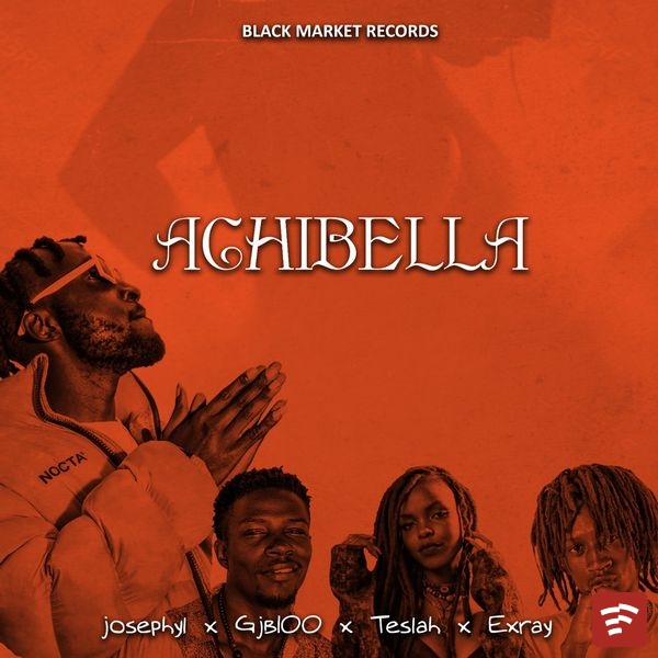 Josephyl – Achibella Audio ft. Teslah, GJB100 & EXRAY TANIUA