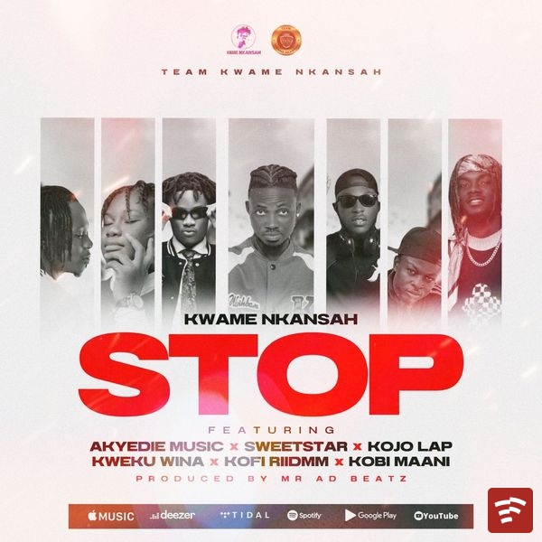 Kwame Nkansah – Stop ft. Kojo Lap, Sweetstar, Kweku Wina, Akyedie Music, Kofi Riidmm & Kobbi Maani