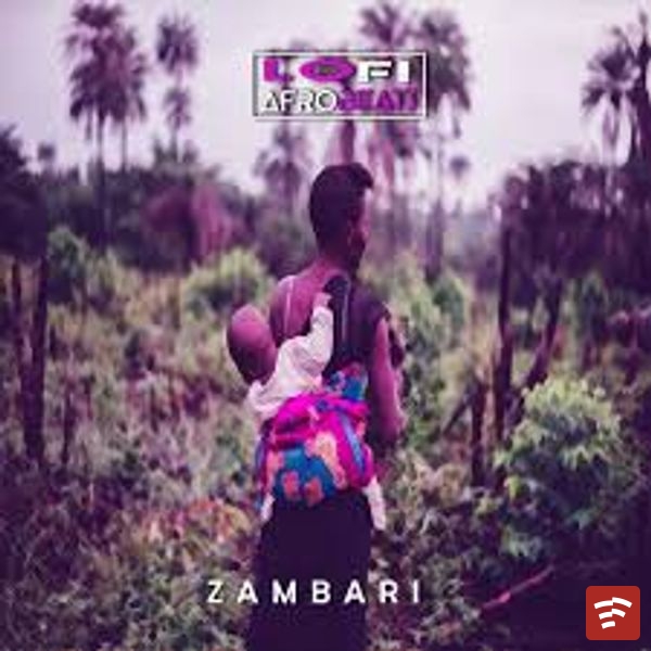 Zambari (Dreamy African Lofi) Mp3 Download