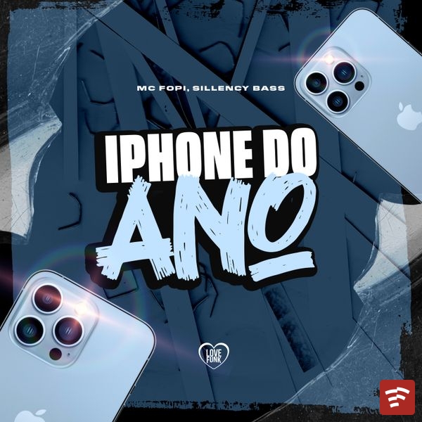 Mc Fopi – Iphone do Ano ft. Love Funk & Sillency Bass