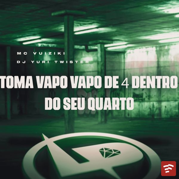 Toma Vapo Vapo de 4 Dentro do Seu Quarto Mp3 Download