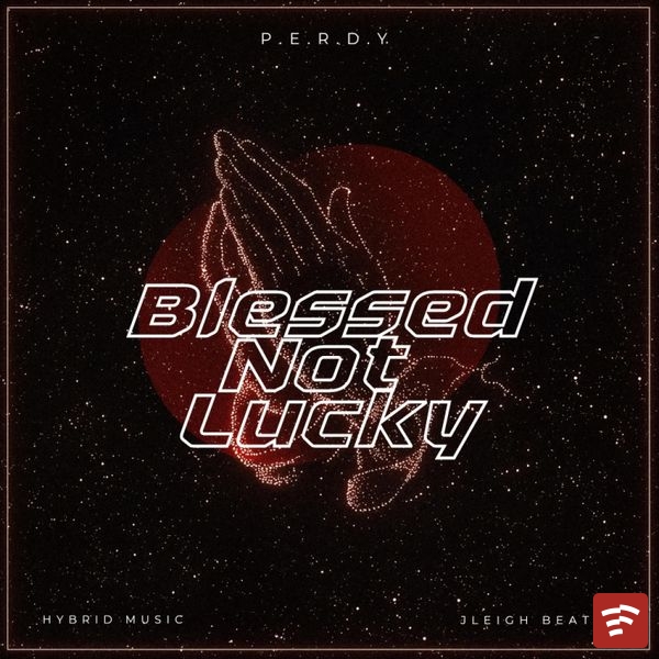 Blessed Not Lucky Mp3 Download